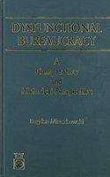 Dysfunctional Bureaucracy: A Comparative and Historical Perspective