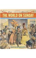 The World on Sunday: Graphic Art in Joseph Pulitzer's Newspaper (1898-1911): Graphic Art in Joseph Pulitzer's Newspaper, 1898-1911