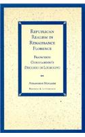 Republican Realism in Renaissance Florence: Francesco Guicciardini's Discorso Di Logrogno