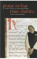 Praise No Less Than Charity: Studies in Honor of M. Chrysogonus Waddell, Monk of Gethsemani Abbey