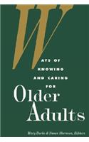 Ways of Knowing and Caring for the Older Adults