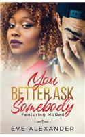 You Better Ask Somebody