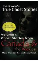 Volume 4: True Ghost Stories from Canada & the Rockies: Joe Kwon's True Ghost Stories from Around the World