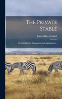 Private Stable; its Establishment, Management and Appointments ..