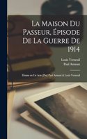 maison du passeur, épisode de la Guerre de 1914; drame en un acte [par] Paul Armont & Louis Verneuil