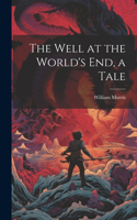 Well at the World's end, a Tale