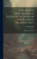 Historisch, geographisch, statistisch Gemälde der Schweiz. Sechstes Heft: Kanton Unterwalden,
