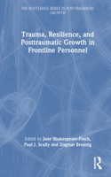 Trauma, Resilience, and Posttraumatic Growth in Frontline Personnel