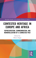 Contested Heritage in Europe and Africa: Representation, Commemoration, and Memorialization of a Connected Past