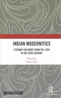 Indian Modernities: Literary Cultures from the 18th to the 20th Century