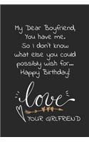 My dear boyfriend, you have me. so I don't know what else you could possible wish for. Happy birthday