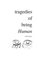 Tragedies of Being Human
