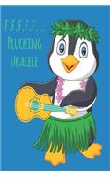 Penguin F.F.F.F.F... Plucking Ukulele Music Book With Ukulele Cord Chart, Ukulele Tabs For Adults Learning To Play The Ukulele