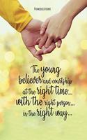 young believer and courtship... at the right time... with the right person... in the right way