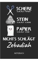 Nichts schlägt - Zebadiah - Notizbuch: Schere - Stein - Papier - Individuelles Namen personalisiertes Männer & Jungen Blanko Notizbuch. Liniert leere Seiten. Coole Uni & Schulsachen, Gesc