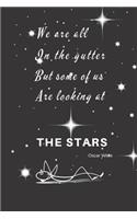 We Are All In The Gutter But Some Of Us Are Looking At The Stars: Notebook Journal Diary. Oscar Wilde Quote. (6 x 9")