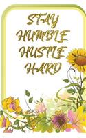 Stay Humble Hustle Hard: Sunflower Lined Journal - Flower Lined Diary, Planner, Gratitude, Writing, Travel, Goal, Pregnancy, Fitness, Prayer, Diet, Weight Loss, Food, Gratef