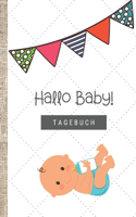 Hallo Baby! Tagebuch: 120 Seiten starkes liniertes Tagebuch ca. A5 Format für die Schwangerschaft oder die ersten Monate im Leben deines Nachwuchs.