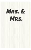 Mrs. & Mrs.: Small Bride Journal for Wedding Planner Notebook, Notes, Thoughts, Ideas, Reminders, Lists to do, Planning, Funny Bride-to-Be or Engagement Gift