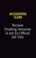 Accounting Clerk Because Freaking Awesome Is Not An Official Job Title