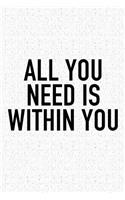 All You Need Is Within You