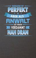 Niemand Ist Perfekt Aber ALS Anwalt Ist Man Verdammt Nah Dran