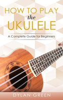 How to Play the Ukulele