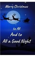 Merry Christmas To All And To All A Good Night: A Place to Write Your thoughts or your lists