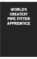 World's Greatest Pipe Fitter Apprentice