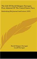 Life Of David Glasgow Farragut, First Admiral Of The United States Navy