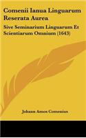 Comenii Ianua Linguarum Reserata Aurea: Sive Seminarium Linguarum Et Scientiarum Omnium (1643)(Latin)