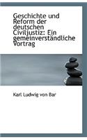 Geschichte Und Reform Der Deutschen Civiljustiz: Ein Gemeinverstandliche Vortrag