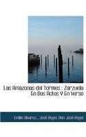 Las Amazonas del Tormes: Zarzuela En DOS Actos y En Verso
