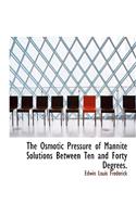 The Osmotic Pressure of Mannite Solutions Between Ten and Forty Degrees.