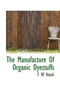 The Manufacture of Organic Dyestuffs