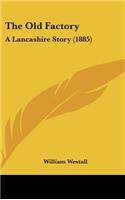 The Old Factory: A Lancashire Story (1885)(English)