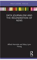 Data Journalism and the Regeneration of News