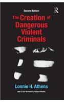 The Creation of Dangerous Violent Criminals