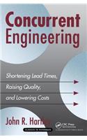 Concurrent Engineering: Shortening Lead Times, Raising Quality, and Lowering Costs