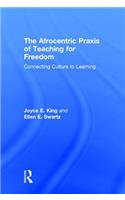 The Afrocentric Praxis of Teaching for Freedom