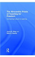 Afrocentric Praxis of Teaching for Freedom