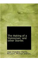 The Making of a Statesman, and Other Stories