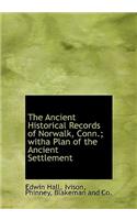The Ancient Historical Records of Norwalk, Conn.; Witha Plan of the Ancient Settlement