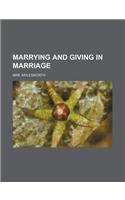 Marrying and Giving in Marriage