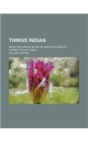 Things Indian; Being Discursive Notes on Various Subjects Connected with India