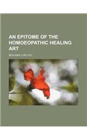 An Epitome of the Homoeopathic Healing Art