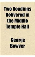 Two Readings Delivered in the Middle Temple Hall