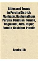 Cities and Towns in Purulia District: Manbazar, Raghunathpur, Purulia, Banduan, Purulia, Bagmundi, Adra, Jaipur, Purulia, Kashipur, Purulia(English)