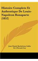 Histoire Complete Et Authentique De Louis-Napoleon Bonaparte (1852)