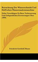 Betrachtung Der Winterschmidt Und Holl'schen Wassersaulenmaschine: Nebst Vorschlagen Zu Ihrer Verbesserung Und Gelegentlichen Erorterungen Uber (1804)